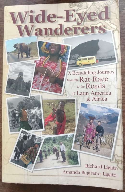 Wide-eyed Wanderers, from the Rat Race to the Roads of Latin America & Africa by the Ligatos