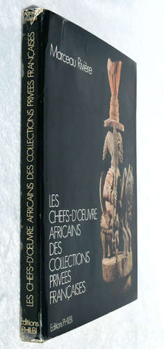 Les Chefs-DÓeuvre Africains Des Collections Privees Francaises -- Marceau Riviere