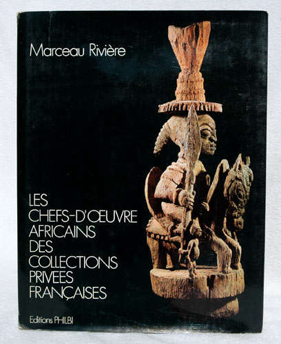 Les Chefs-DÓeuvre Africains Des Collections Privees Francaises -- Marceau Riviere