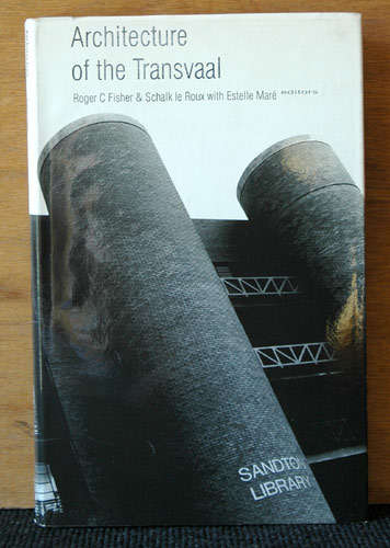 Architecture of the Transvaal - Roger Fischer & Schalk le Roux with Estelle Marais