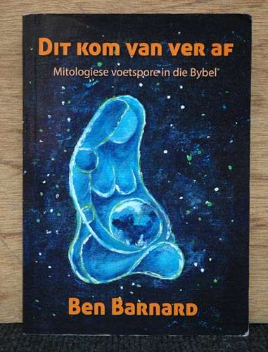 Dit kom van ver af - Mitologiese voetspore in die Bybel - Ben Barnard