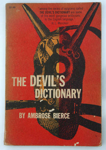The Devil's Dictionary -- Ambrose Bierce