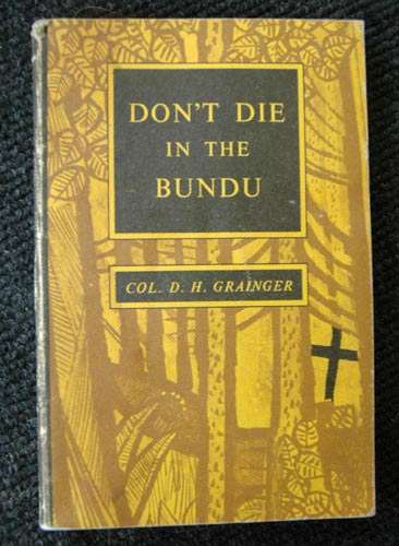 Don't Die in the Bundu -- Col. D.H. Grainger