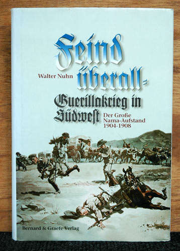 Feind überall. Der Große Nama-Aufstand (Hottentottenaufstand) 1904 - 1908 in Deutsch-Südwestafrika