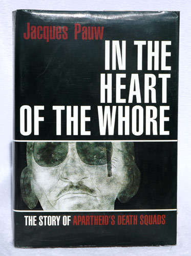 In the Heart of the Wh0re - The story of Apartheid's Death Squads -- Jacques Pauw