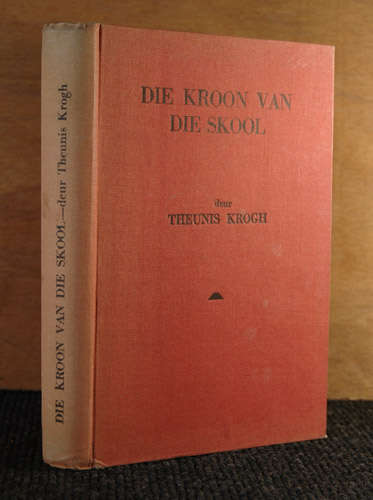 Die Kroon van die Skool  - Theunis Krogh