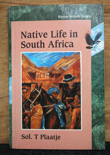 Native Life in South Africa -- Sol Plaatje