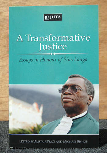 A Transformative Justice - Essays in Honour of Pius Langa -- A Price, M Bishop