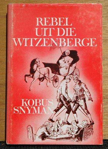 Rebel uit die Witzenberge -- Kobus Snyman