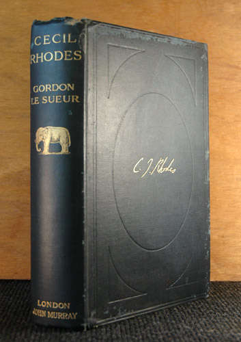 Cecil Rhodes. The Man and his Work. - Gordon Le Sueur