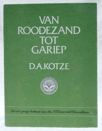 Van Roodezand tot Gariep die 150 jarige bestaan van die N.G. Gemeente Clanwilliam, 1826-1 - DA Kotze
