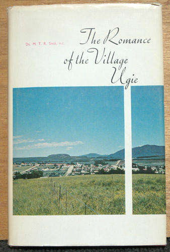 The Romance of the Village Ugie -- Smit, M. T. R.