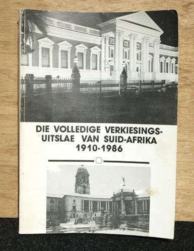 Die Volledige Verkiesingsuitslae van Suid-Afrika 1910-1986