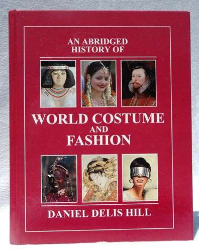 An Abridged History of World Costume and Fashion -- Daniel Delis Hill