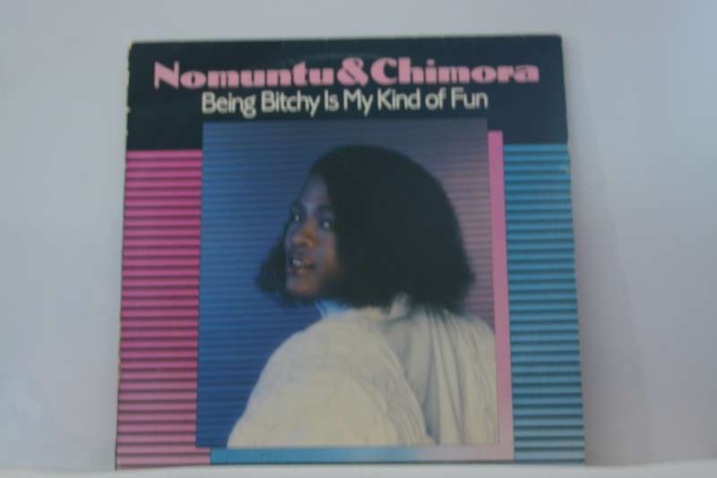 NOMUNTU AND CHIMORA - BEING BITCHY IS MY KIND OF FUN - VG/VG
