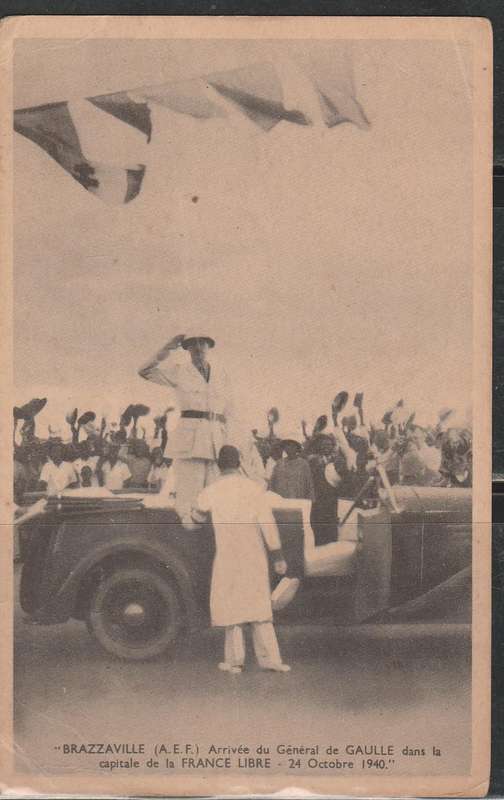A PICTURE POST CARD SHOWING GENERAL DE GAULLE IN BRAZZAVLLE 1940FRANKED A OVERRINTED STAMP 1Fr LOOK