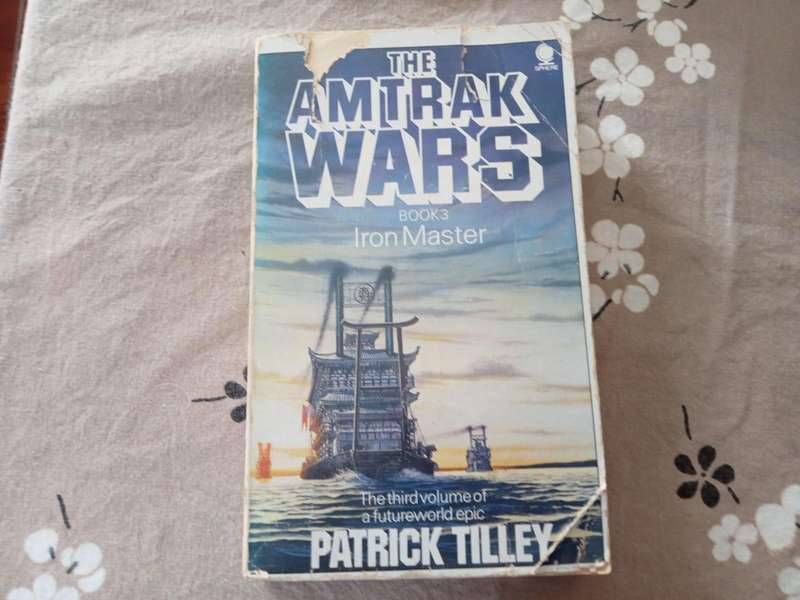 Amtrak Wars #3 Iron Master | Patrick Tilley
