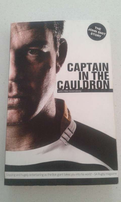 Book:  Captain in the Cauldron - the John Smit story (SA Rugby player)