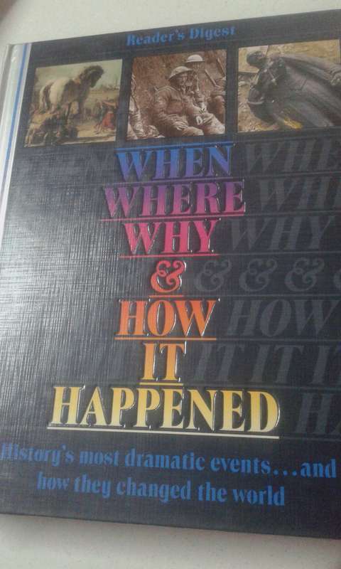 Book:  When Where Why & How It Happened - (Dramatic events and how they changed the World)