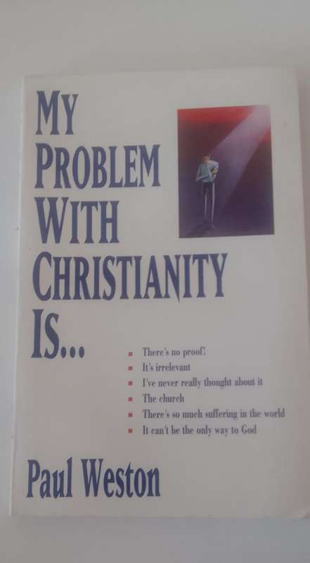 Book: My problem with Christianity is...  by Paul Weston