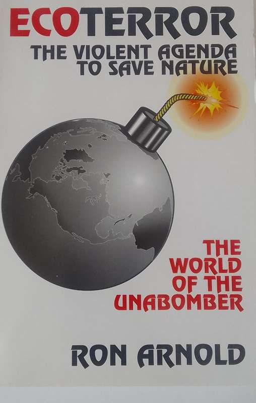 Book:  ECOTERROR - The violent agenda to sale nature - Ron Arnold