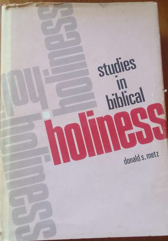 Book: Studies in Biblical holiness by Donald s. Metz