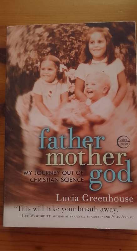 Book: father mother god - my journey out of Christian Science - Lucia Greenhouse