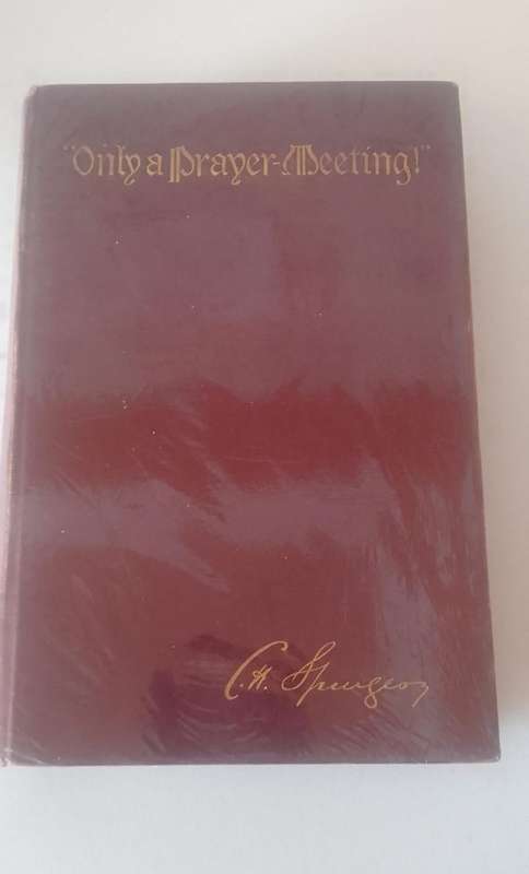 Book: Only a Prayer Meeting - CH Spurgeon (Printed 1901)