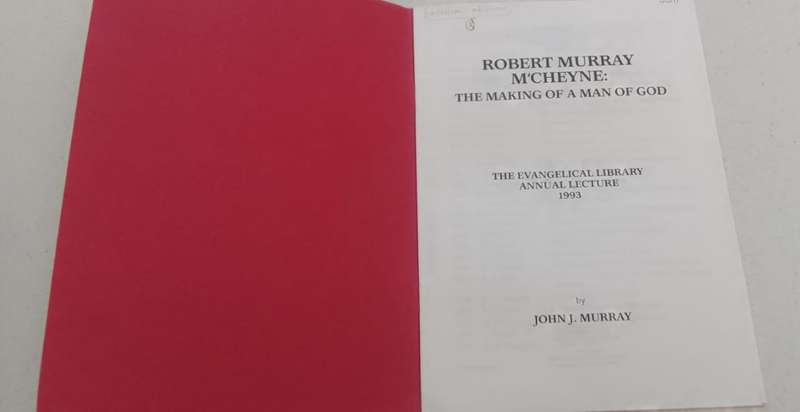 Robert Murray Mcheyne: The making of a man of God (booklet)