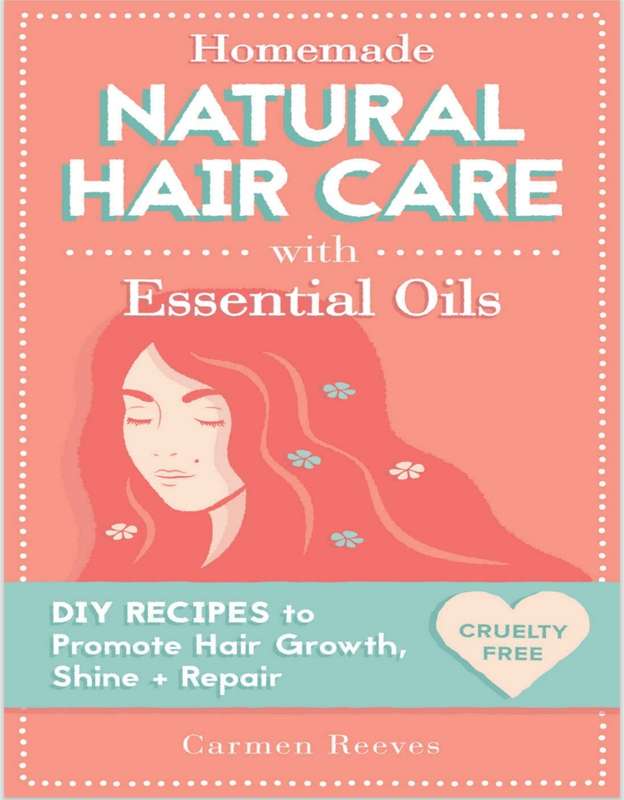 Homemade Natural Hair Care with Essential Oils and Recipes PDF EBOOK