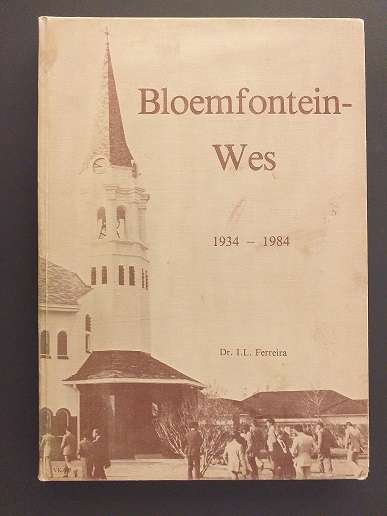 Bloemfontein Wes 1934-1984 (Ds IL Ferreira)