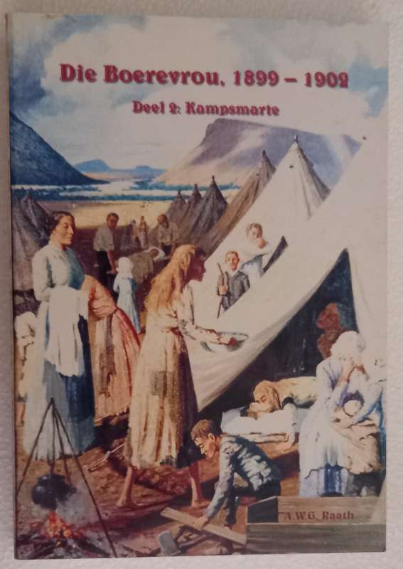 Die Boerevrou 1899-1902 (Prof AWG Raath) DELE 1 Moederleed EN 2 Kampsmarte VOLLEDIG