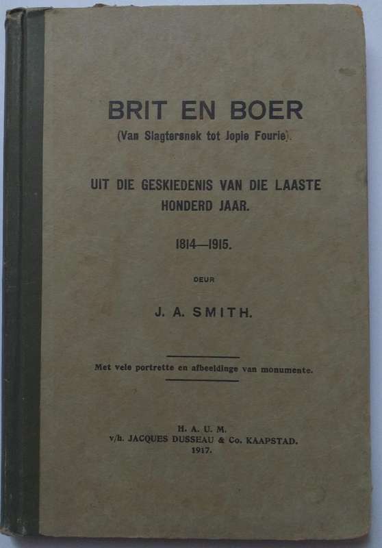 Brit en Boer (van Slagtersnek tot Jopie Fourie) (JA Smith)