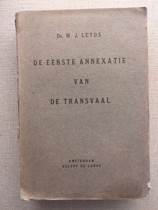 De Eerste Annexatie van de Transvaal (Dr WJ Leyds)