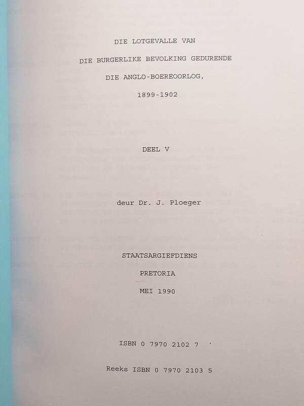 Die lotgevalle van die burgerlike bevolking tydens die Anglo Boereoorlog (Staatsargief) Vyf Volumes