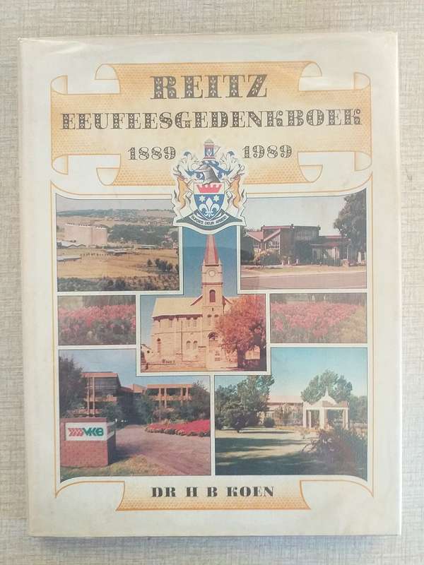 Reitz Eeufeesgedenkboek 1889-1989 (Dr HB Koen)