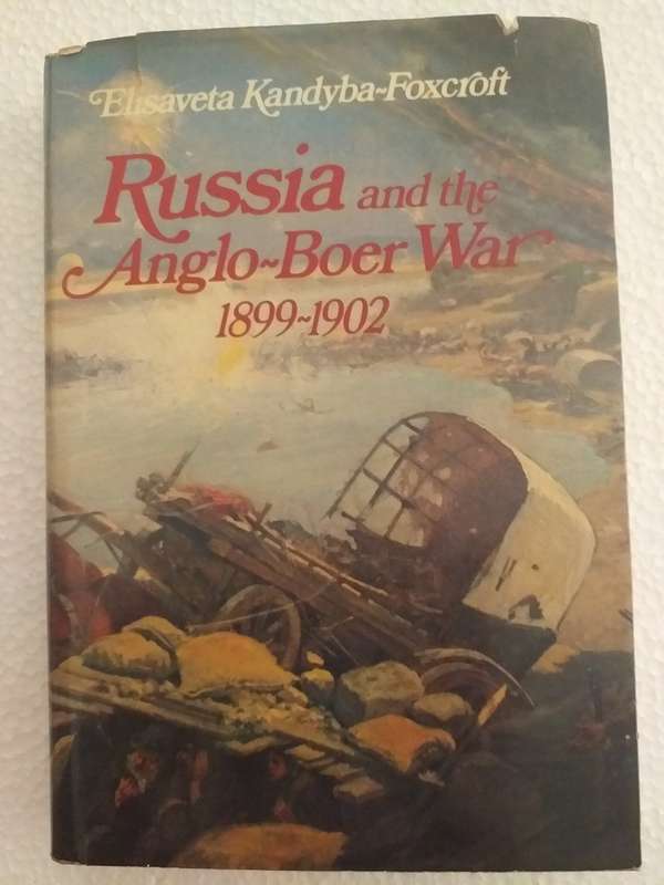 Russia and the Anglo Boer War (Elisaveta Kandyba-Foxcroft)