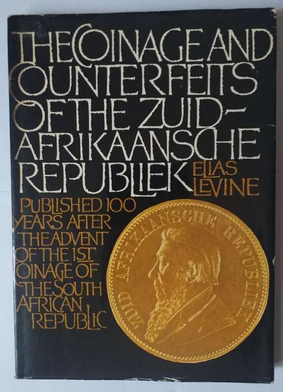 The coinage and counterfeits of the Zuid Afrikaansche Republiek (Elias Levine)