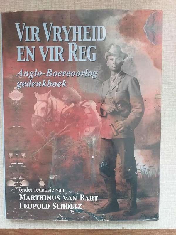 Vir Vryheid en vir Reg Anglo Boereoorlog gedenkboek (Red Van Bart & Scholtz)