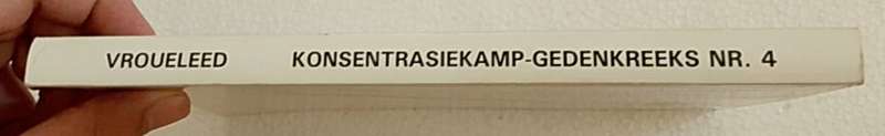 Konsentrasiekamp Gedenkreeks nr 4 Vroueleed (Prof AWG Raath)