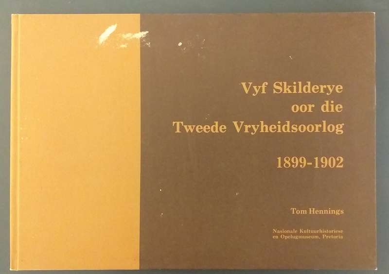 Vyf skilderye oor die Tweede Vryheidsoorlog 1899-1902 (Tom Hennings)