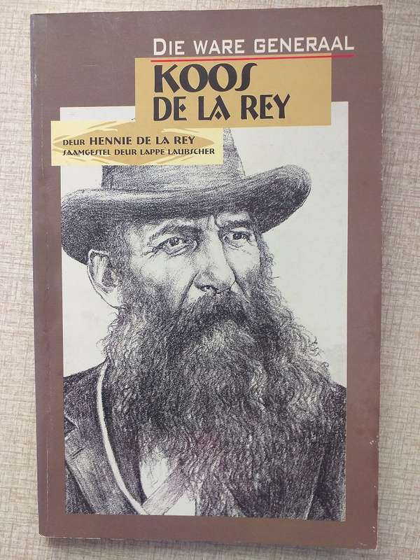 Die ware Generraal Koos de la Rey (Hennie de la Rey)