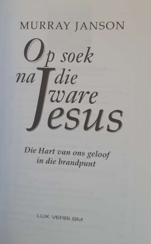 Bible/Book - Op Soek Na Die Ware Jesus - Murray Janson - 2002