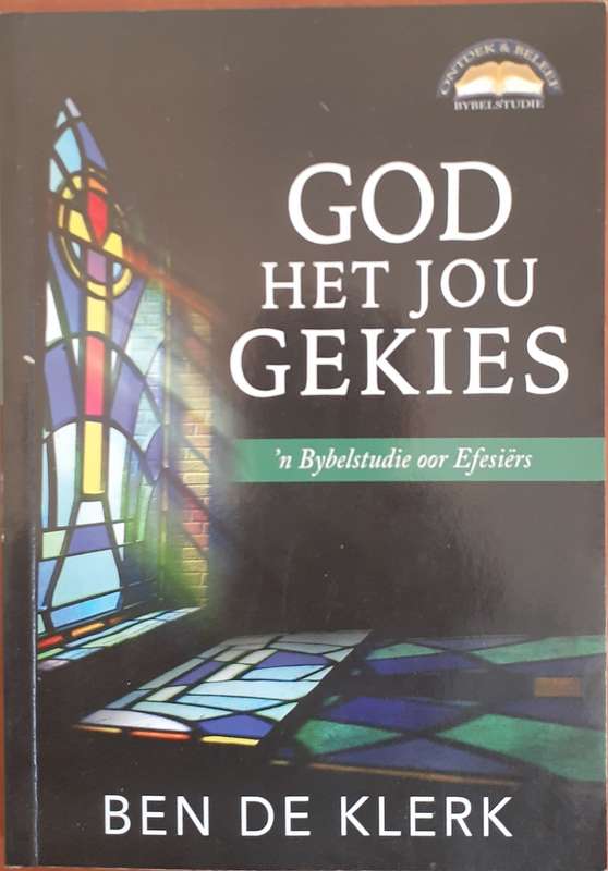 Bible/Book - God Het Jou Gekies - Ben De Klerk - 2018