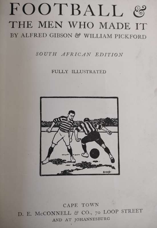 Football and the men who made it : Illustrated:  South African Edition: : Cover damage, good cond.