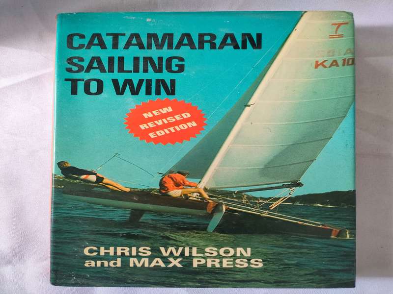 Catamaran Sailing to win by Wilson and Press: Revised 1st edition 1978: Top condition