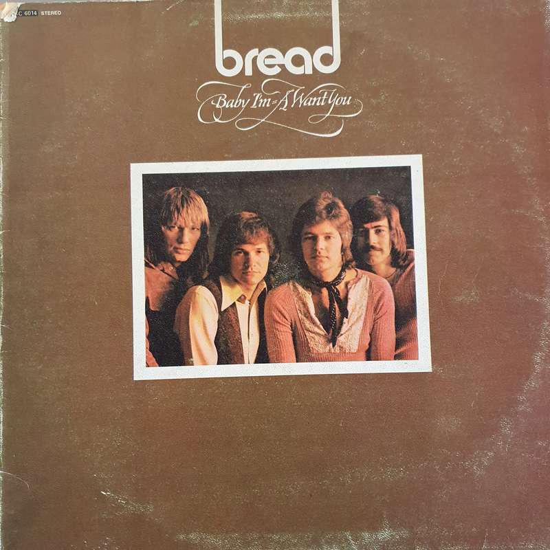 BREAD. BABY I AM A WANT YOU.  LP.