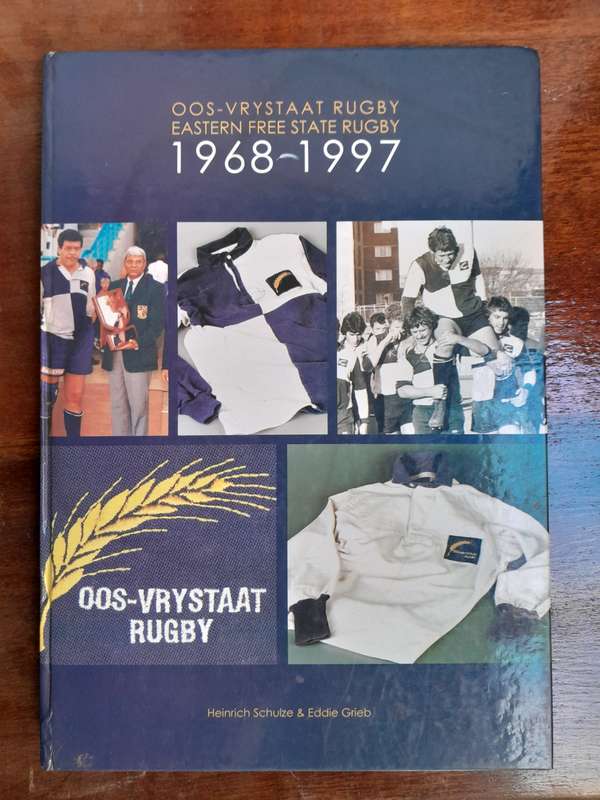 Oos Vrystaat Rugby/ Eastern Free State Rugby, 1968-1997 - Heinrich.Schulze & E. Grieb