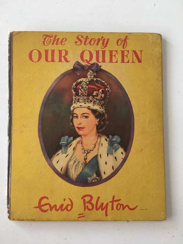 VINTAGE HARD COVER BOOK - THE STORY OF OUR QUEEN - ENID BLYTON - 1953 - EXTREMELY RARE