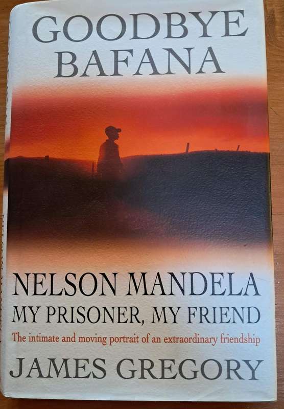Goodbye Bafana Nelson Mandela My Prisoner, My Friend